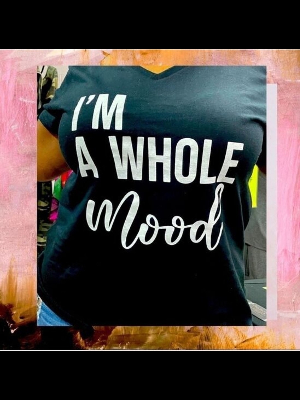 Hand Crafted Black Short Sleeve V-Neck Tee with White "I'm A Whole Mood" Print - Picture 5 of 6